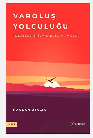 Varoluş Yolculuğu - Dealleştirilmiş Benlik İmgesi