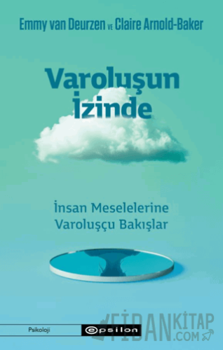 Varoluşun İzinde/İnsan Meselelerine Varoluşçu Bakışlar