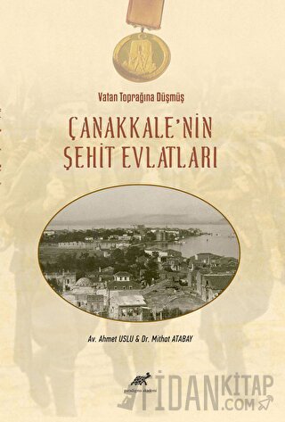 Vatan Toprağına Düşmüş Çanakkale’nin Şehit Evlatları (Ciltli)
