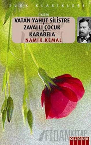 Vatan Yahut Silistre - Zavallı Çocuk - Karabela Namık Kemal