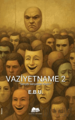 Vaziyetname 2 - Gerçek Gerçekten Nedir?