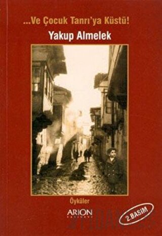 Ve Çocuk Tanrı’ya Küstü!