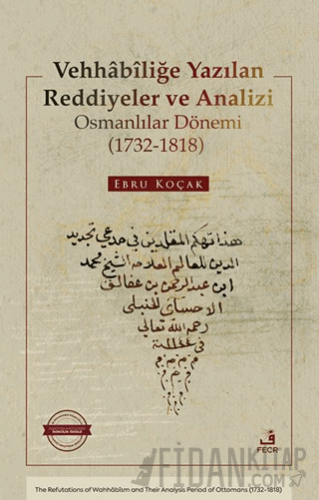 Vehhâbîliğe Yazılan Reddiyeler ve Analizi Osmanlılar Dönemi (1732-1818)