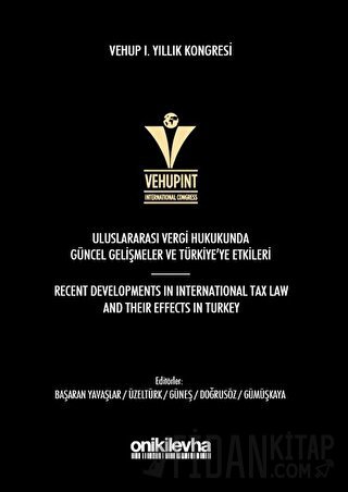 VEHUP 1. Yıllık Kongresi: Uluslararası Vergi Hukukunda Güncel Gelişmeler ve Türkiye'ye Etkileri (Ciltli)