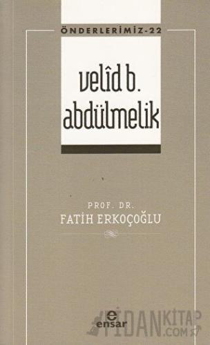 Velid B. Abdülmelik (Önderlerimiz-22)
