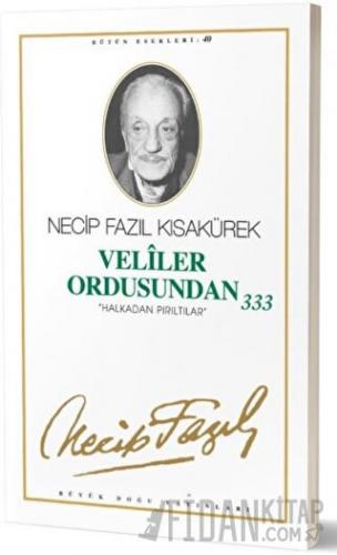 Veliler Ordusundan 333 : 34 - Necip Fazıl Bütün Eserleri