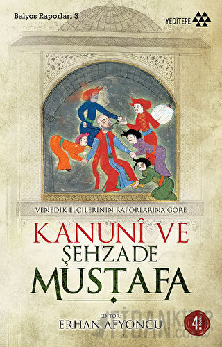 Venedik Elçilerinin Raporlarına Göre Kanuni ve Şehzade Mustafa