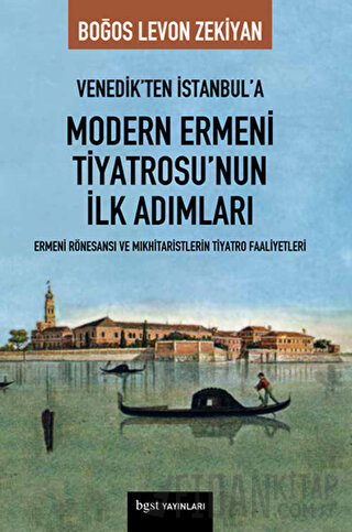 Venedik’ten İstanbul’a Modern Ermeni Tiyatrosu’nun İlk Adımları Boğos 
