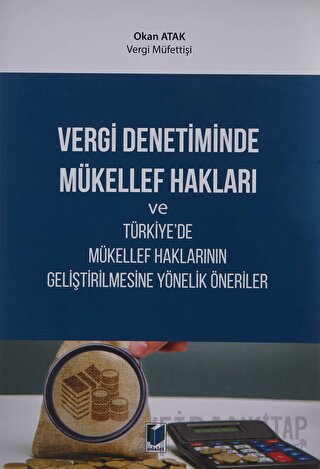 Vergi Denetiminde Mükellef Hakları ve Türkiye'de Mükellef Haklarının Geliştirilmesine Yönelik Öneriler