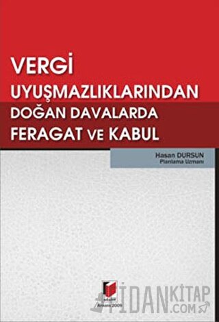 Vergi Uyuşmazlıklarından Doğan Davalarda Feragat ve Kabul
