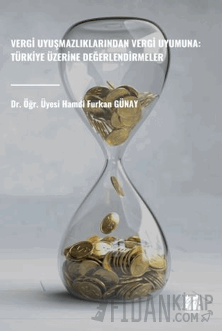 Vergi Uyuşmazlıklarından Vergi Uyumuna: Türkiye Üzerine Değerlendirmeler