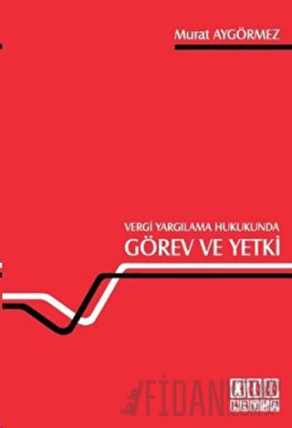 Vergi Yargılama Hukukunda Görev ve Yetki