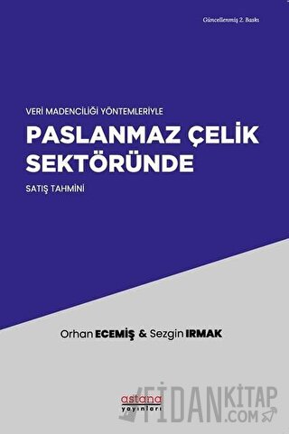 Veri Madenciliği Yöntemleriyle Paslanmaz Çelik Sektöründe Satış Tahmini