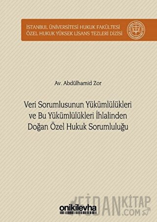 Veri Sorumlusunun Yükümlülükleri ve Bu Yükümlülükleri İhlalinden Doğan Özel Hukuk Sorumluluğu (Ciltli)