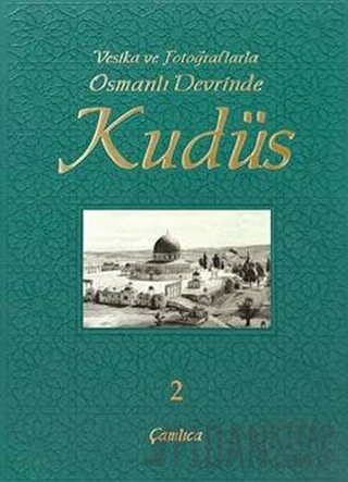 Vesika ve Fotoğraflarla Osmanlı Devrinde Kudüs - 2 (Ciltli)