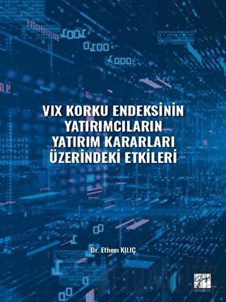 VIX Korku Endeksinin Yatırımcıların Yatırım Kararları Üzerindeki Etkileri