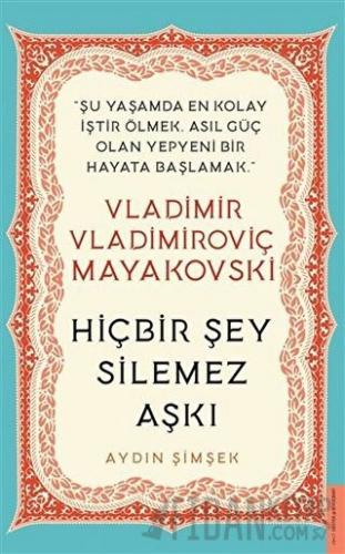 Vladimir Vladimiroviç Mayakovski - Hiçbir Şey Silemez Aşkı
