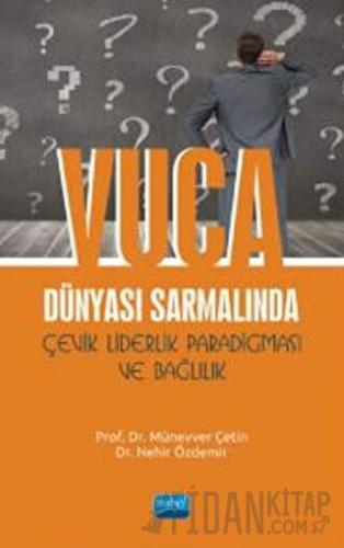 VUCA Dünyası Sarmalında Çevik Liderlik Paradigması ve Bağlılık