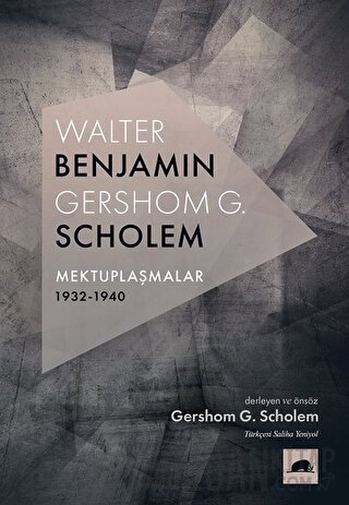 Walter Benjamin - Gershom G. Scholem Mektuplaşmalar 1932-1940