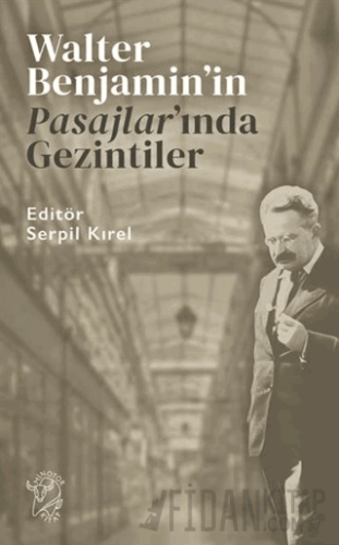 Walter Benjamin’in Pasajlar’ında Gezintiler Kolektif