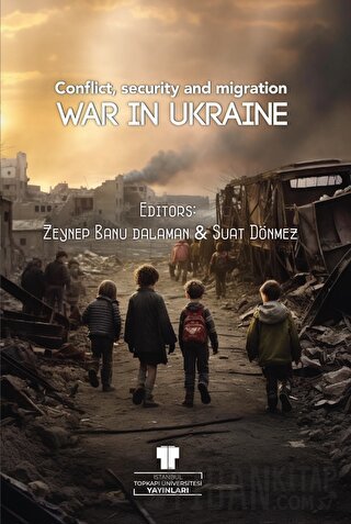 War in Ukraine: Conflict, Security and Migration