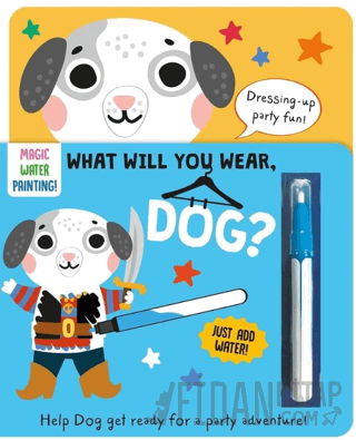 What Will You Wear - Dog-Magic Water Painting Book (Ciltli)