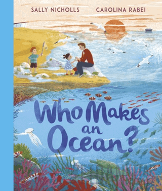 Who Makes An Ocean? Sally Nicholls