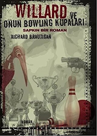 Willard ve Onun Bowling Kupaları : Sapkın Bir Roman Richard Brautigan