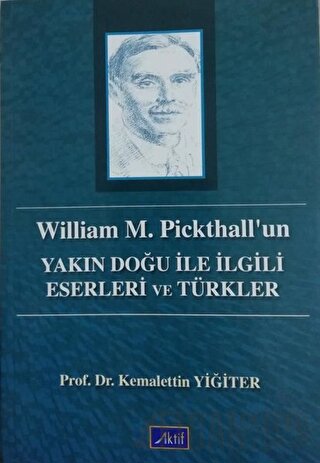 William M. Pickthall’un Yakın Doğu İle İlgili Eserleri ve Türkler