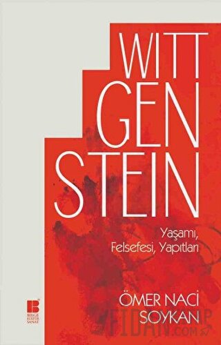 Wittgenstein Yaşamı, Felsefesi, Yapıtları Ömer Naci Soykan