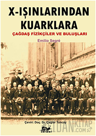 X - Işınlarından Kuarklara Çağdaş Fizikçiler ve Buluşları