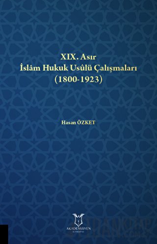 XIX. Asır İslam Hukuk Usulü Çalışmaları (1800-1923)