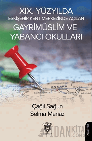 XIX. Yüzyılda Eskişehir Kent Merkezinde Açılan Gayrimüslim ve Yabancı Okulları