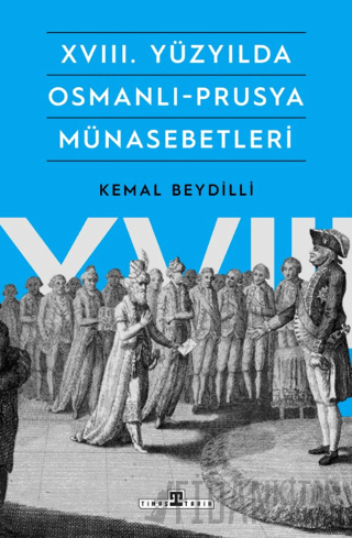 XVIII. Yüzyılda Osmanlı-Prusya Münasebetleri