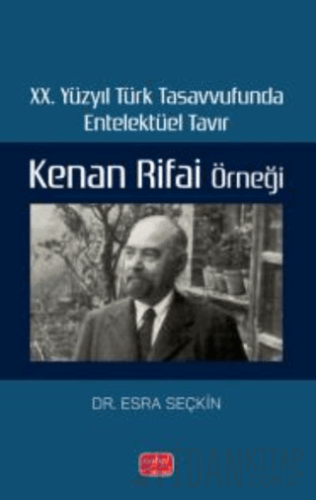 XX. Yüzyıl Türk Tasavvufunda Entelektüel Tavır: Kenan Rifai Örneği