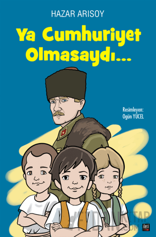Ya Cumhuriyet Olmasaydı? (Ciltli)