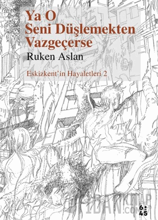 Ya O Seni Düşlemekten Vazgeçerse