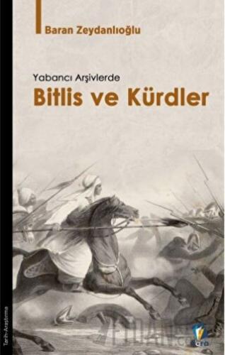 Yabancı Arşivlerde Bitlis ve Kürdler Baran Zeydanlıoğlu