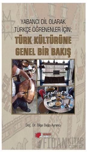 Yabancı Dil Olarak Türkçe Öğrenenler İçin; Türk Kültürüne Genel Bir Bakış