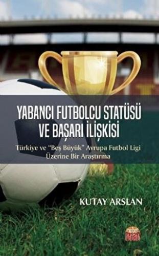 Yabancı Futbolcu Statüsü ve Başarı İlişkisi