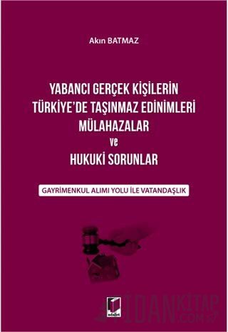 Yabancı Gerçek Kişilerin Türkiye'de Taşınmaz Edinimleri Mülahazalar ve Hukuki Sorunlar