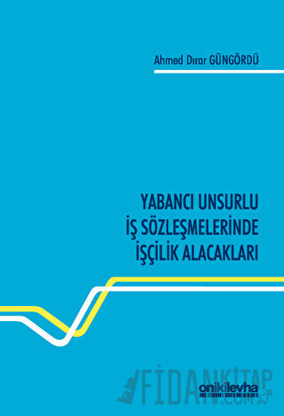 Yabancı Unsurlu İş Sözleşmelerinde İşçilik Alacakları