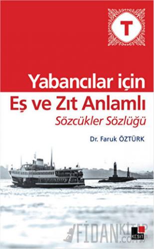 Yabancılar İçin Eş ve Zıt Anlamlı Sözcükler Sözlüğü