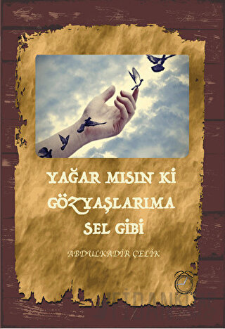 Yağar mısın ki Gözyaşlarıma Sel Gibi