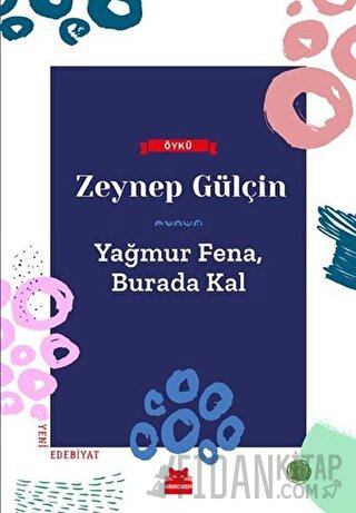 Yağmur Fena, Burada Kal