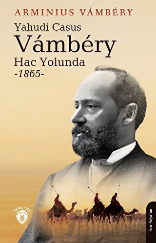 Yahudi Casus Vambery Hac Yolunda - 1865 Arminius Vambery