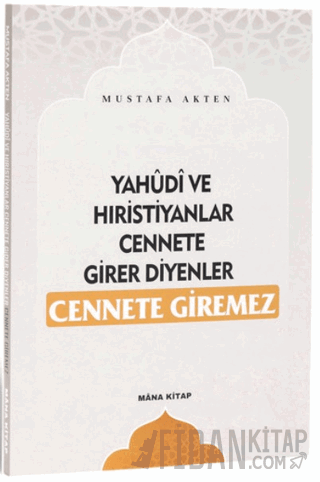 Yahudi ve Hıristiyanlar Cennete Girer Diyenler Cennete Giremez