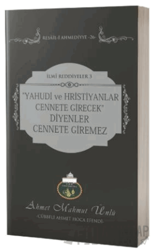 Yahudi ve Hristiyanlar Cennete Girecek Diyenler Cennete Giremez (Ciltli)