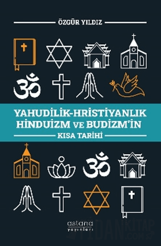 Yahudilik-Hristiyanlık Hinduizm ve Budizm’in Kısa Tarihi