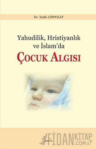 Yahudilik, Hristiyanlık ve İslam’da Çocuk Algısı